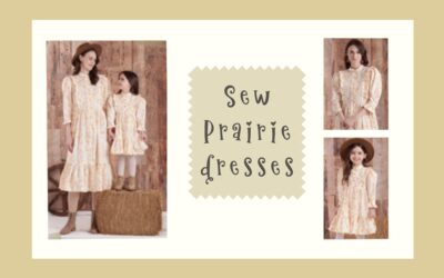 MOTHER DAUGHTER PRAIRIE DRESS TO SEW AND LOVE!